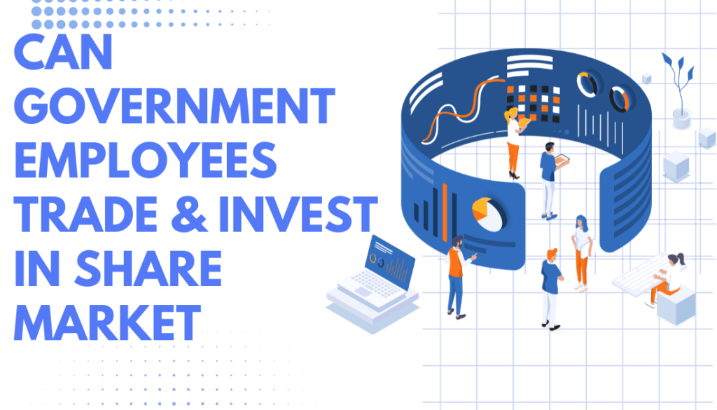 Can Government Employees Trade in Share Market